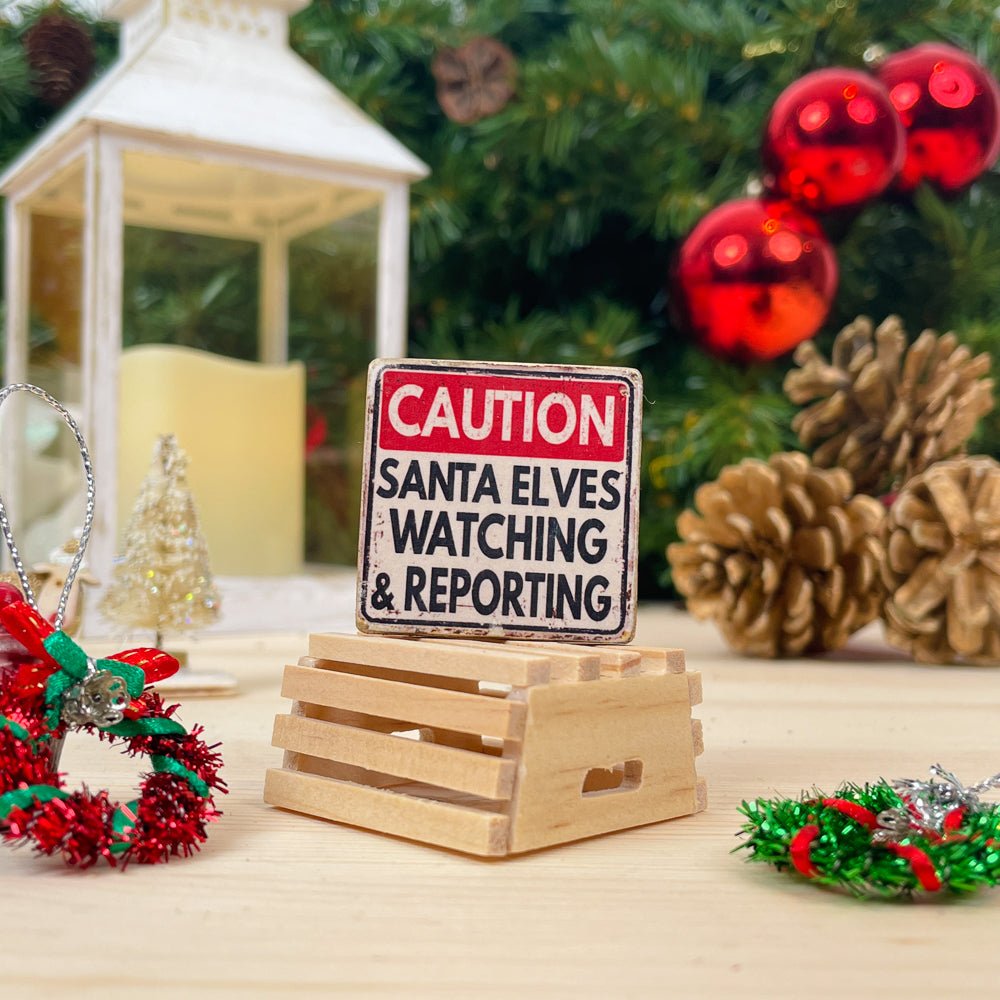 Miniature Sign - Caution Santas Elves are Watching - I Want That Present
